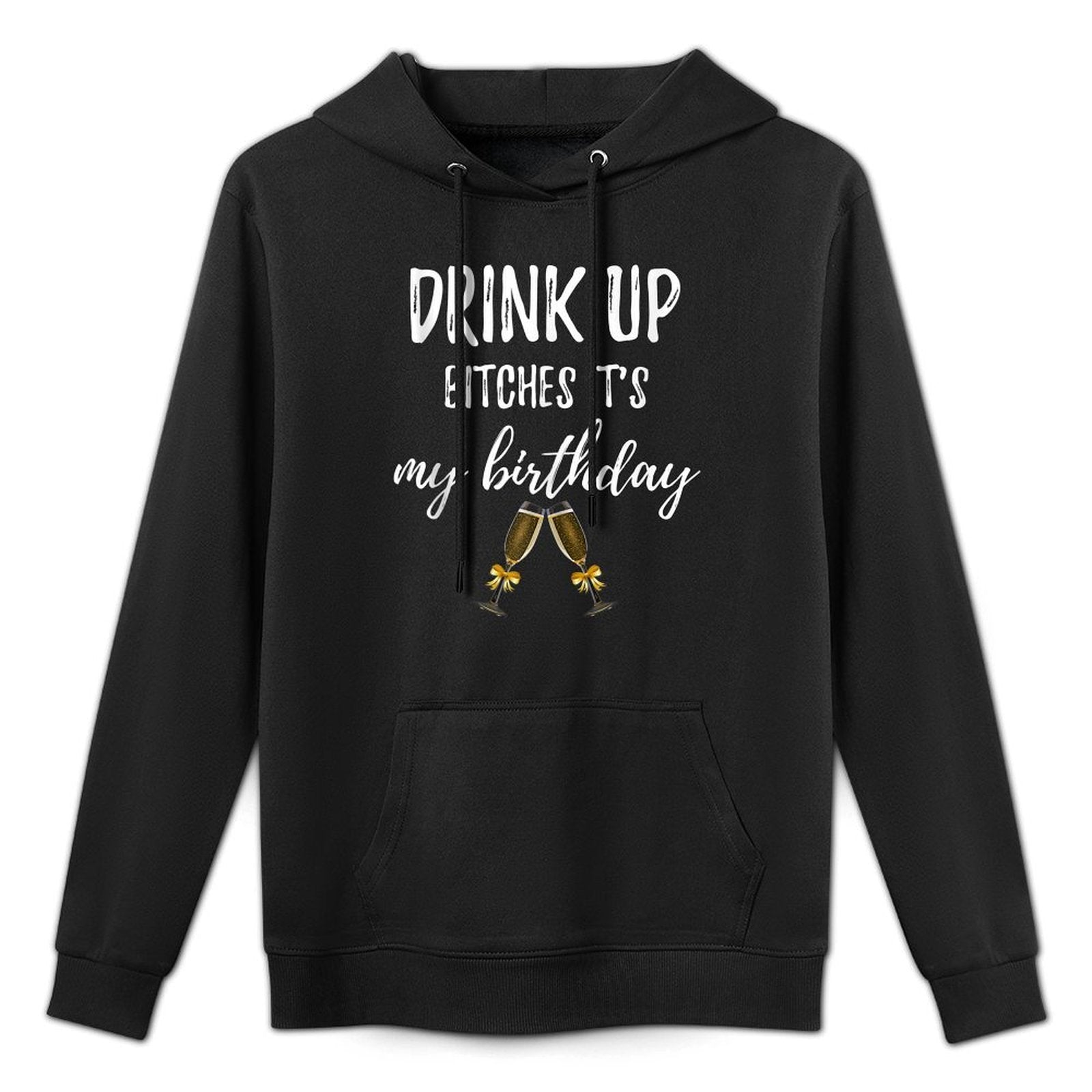 Drink Bitches It's My Birthday Funny 30th Gag Gift Idea Pilling-Resistant Hoodie