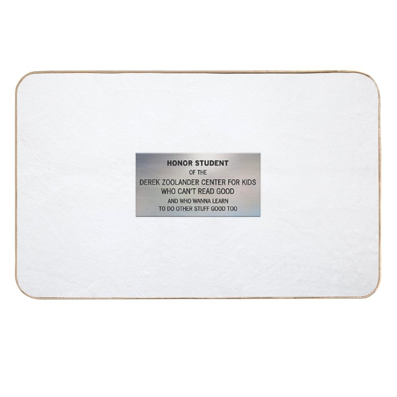 Honor Student - Derek Zoolander Center For Kids Who Can't Read Good  Multi-Purpose Bath Mat