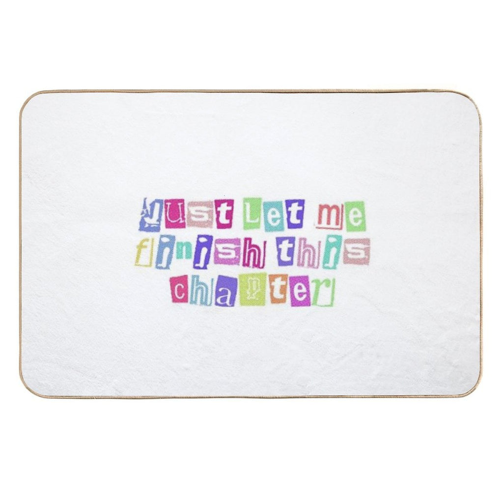 Just Let Me Finish This Chapter Cute Text  Anti-Trip Bath Mat