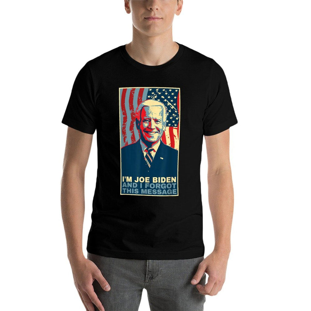 Funny Meme - I Am Joe Biden And I Forgot This Message  Versatile T-Shirt
