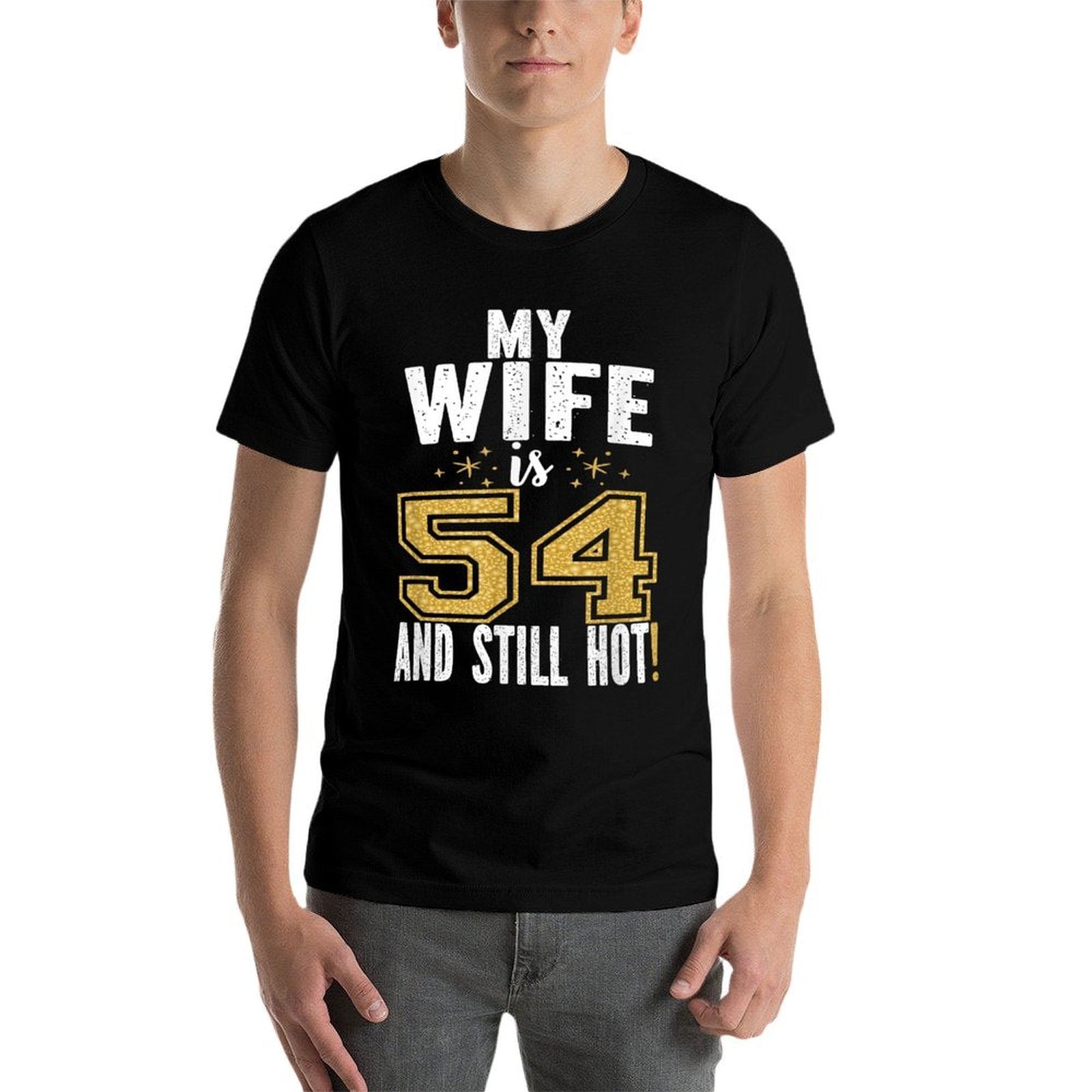 My Wife Is 54 And Still Hot 54th Birthday Gift For Her  Stretchy T-Shirt