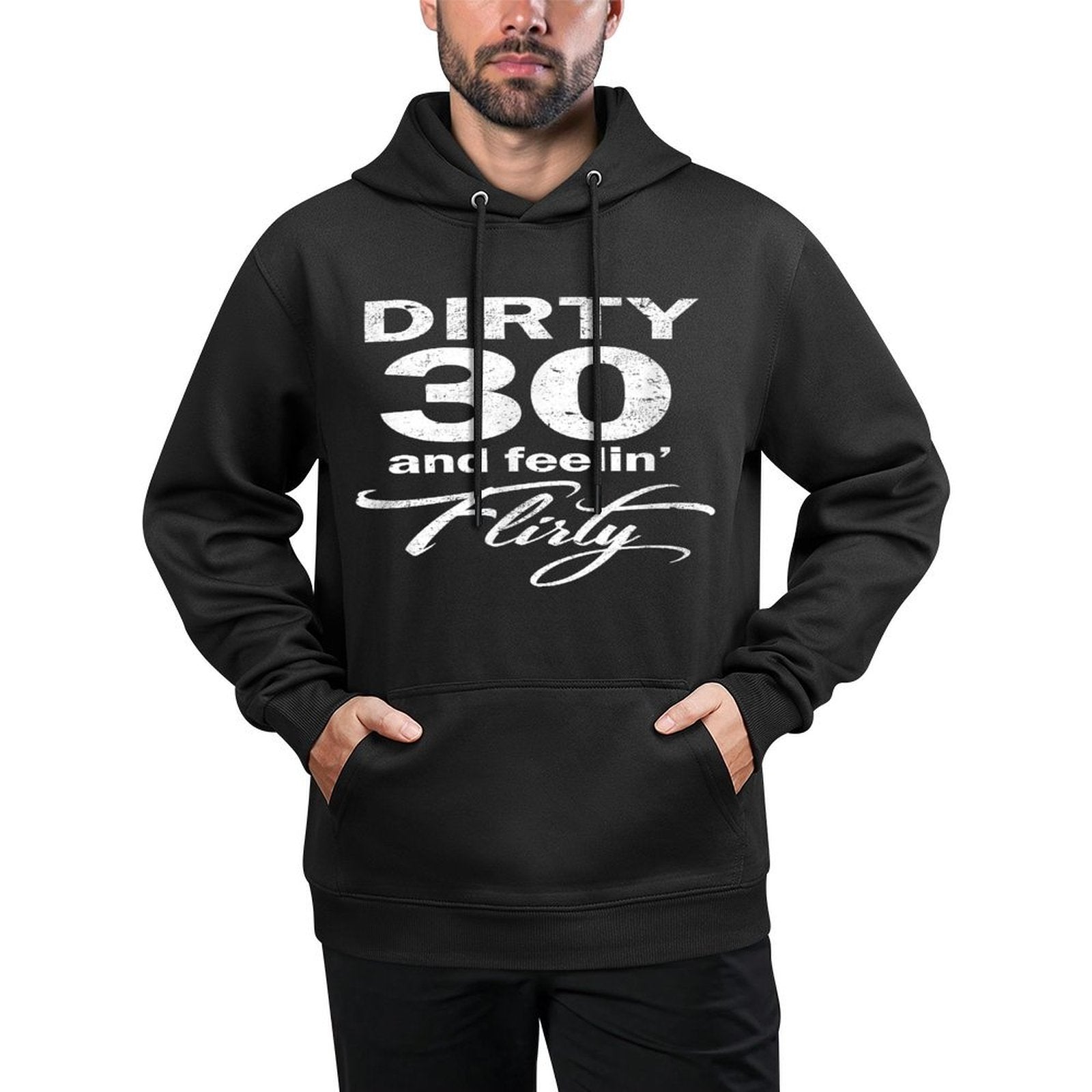 Dirty 30 Thirty And Feeling Flirty 30th Birthday Durable Construction Hoodie