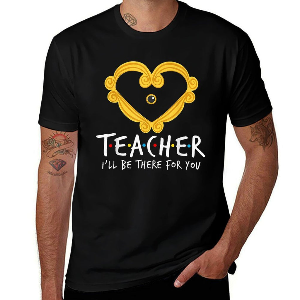 Teacher Ill Be There For You Funny Teacher Men Women  Classic T-Shirt