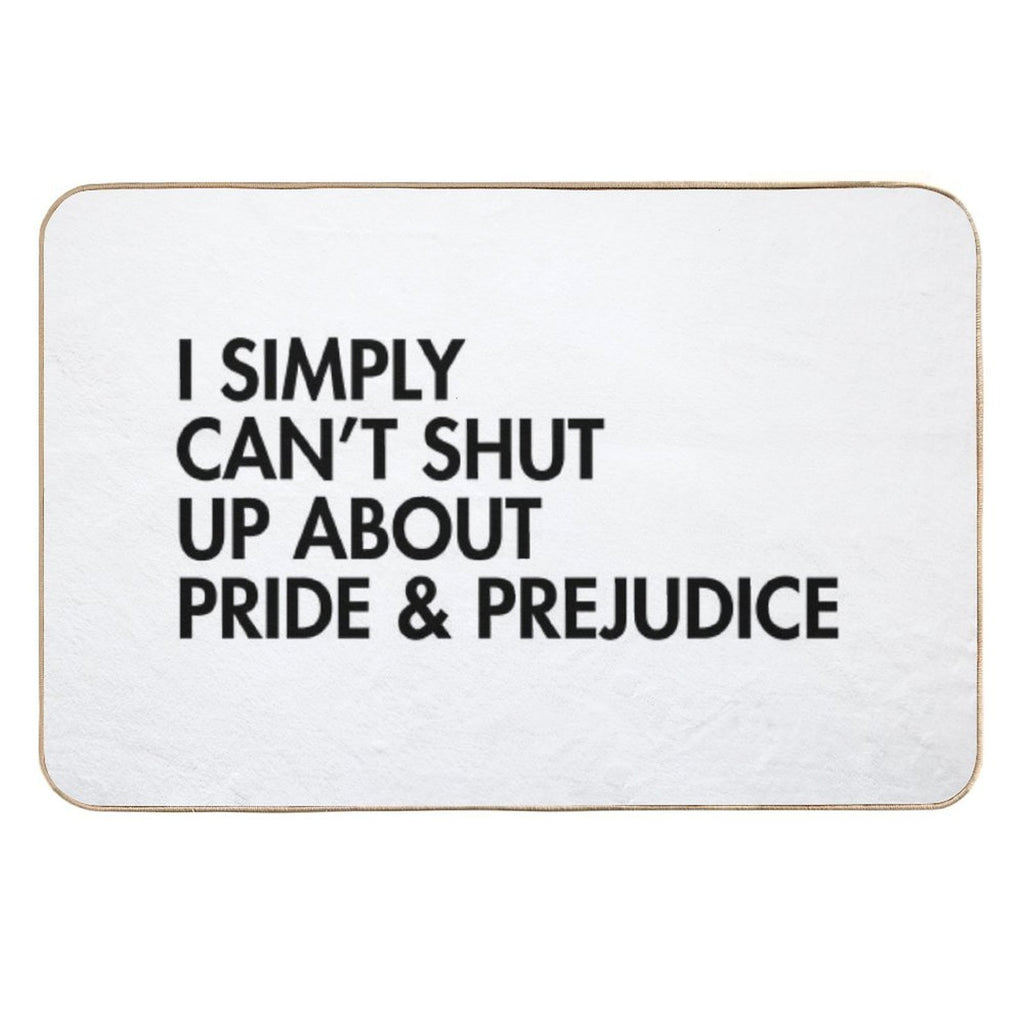Can't Shut Up About Pride And Prejudice  Odorless Bath Mat