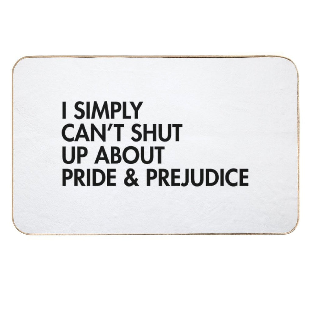 Can't Shut Up About Pride And Prejudice  Odorless Bath Mat