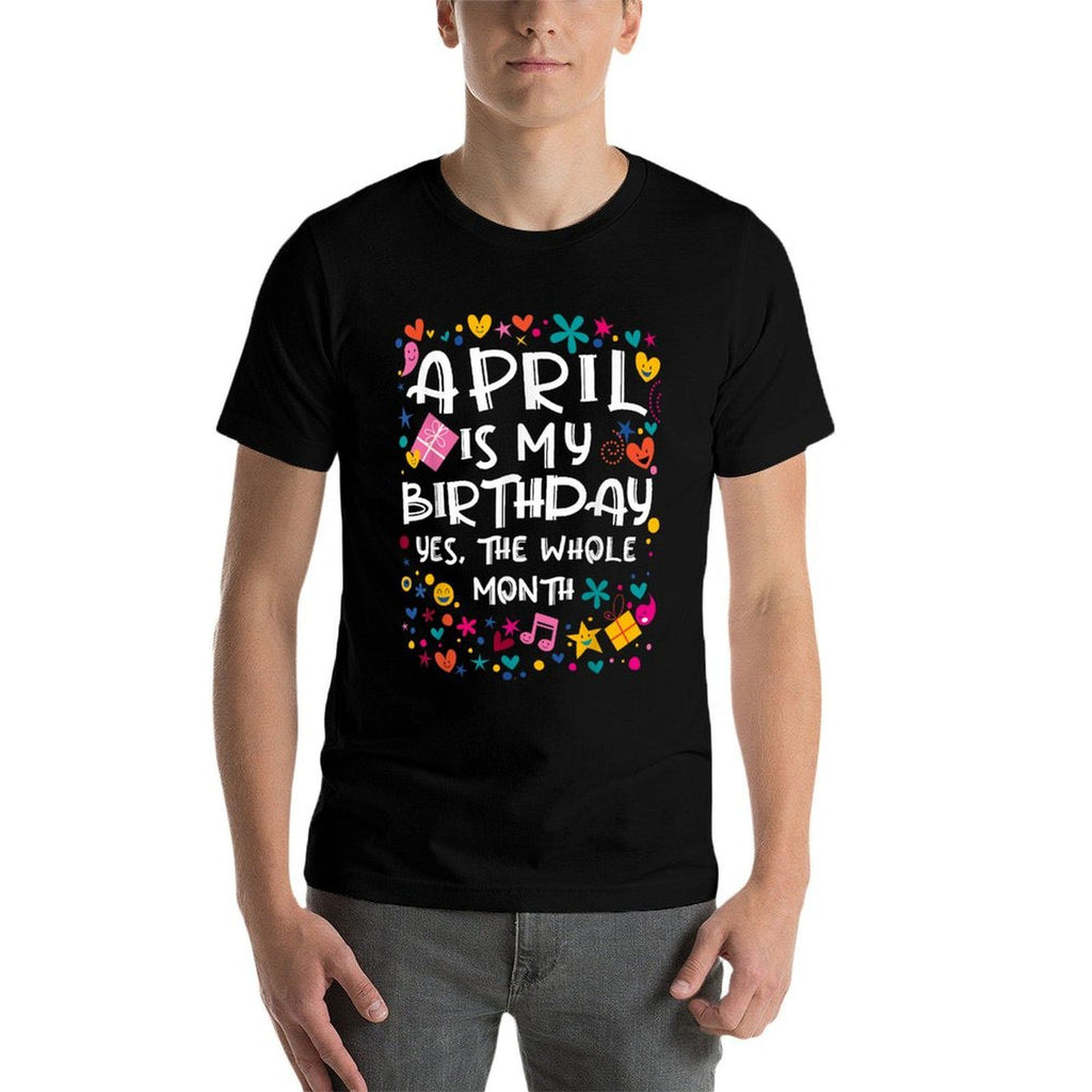 April Is My Birthday Whole Month Cute Party Kid Celebrating  Classic T-Shirt