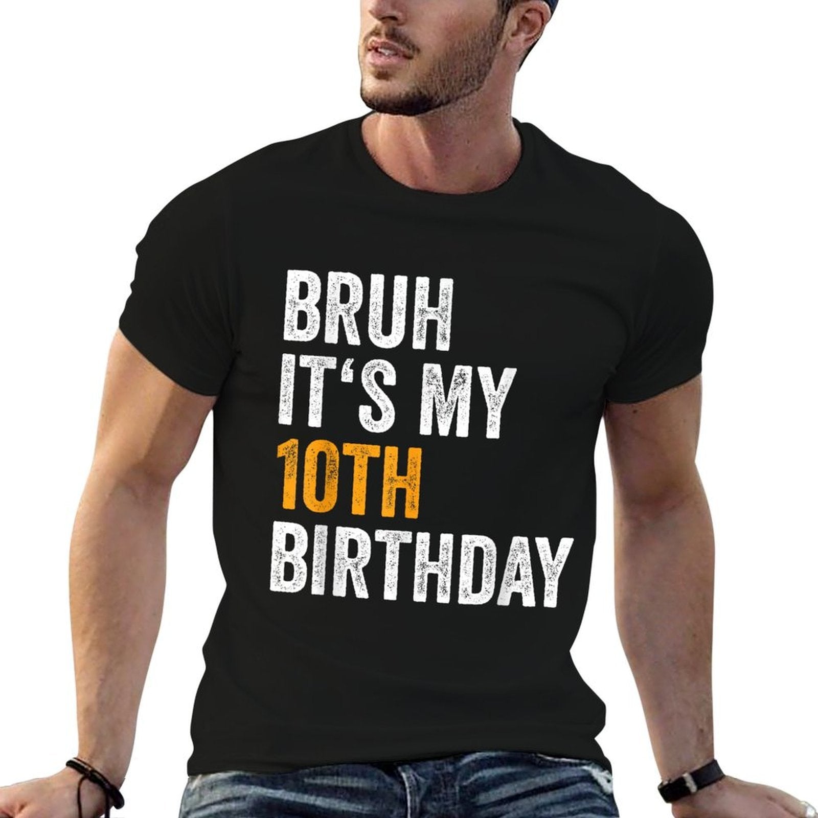 Bday Ten Year Old Girl Boy 2015 Bruh Its My 10th Birthday  High-quality Stitching T-Shirt