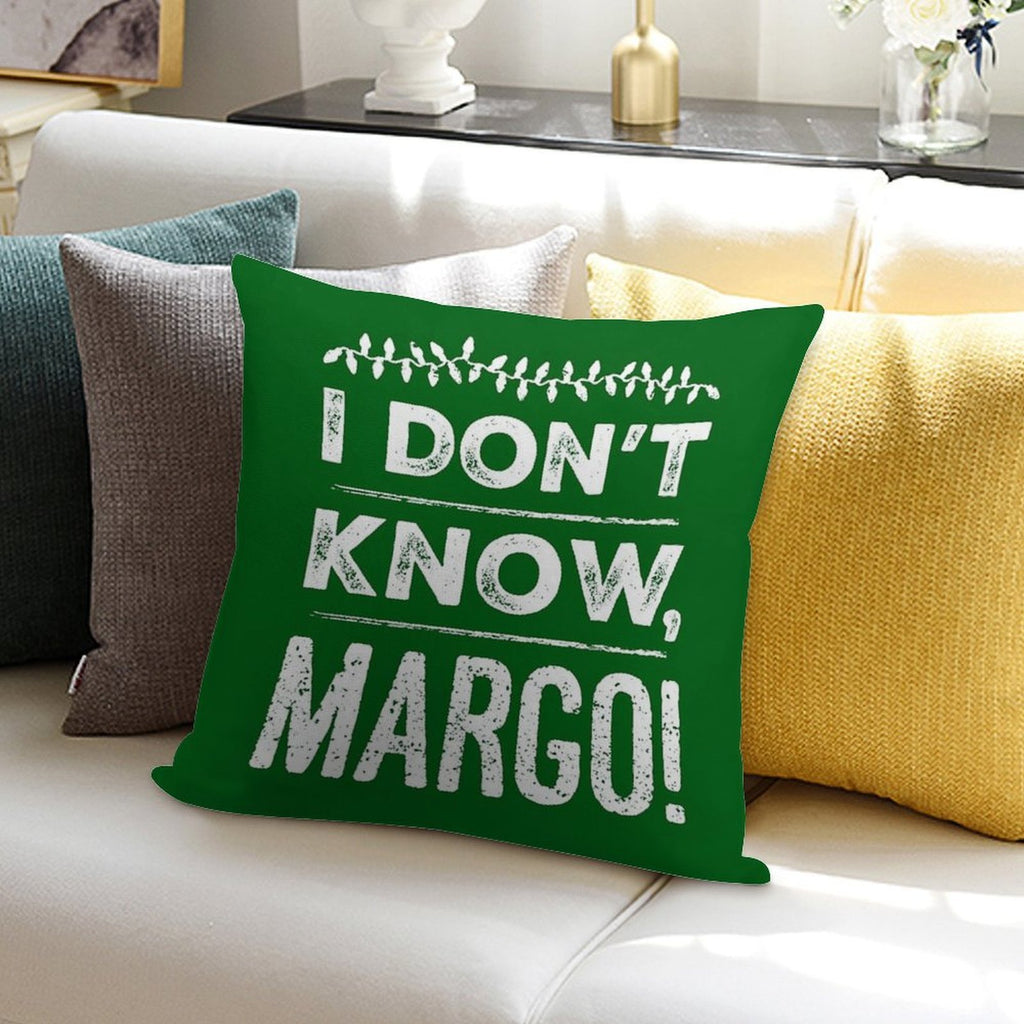 I Don't Know, Margo! Soft Skin-Friendly Throw Pillow