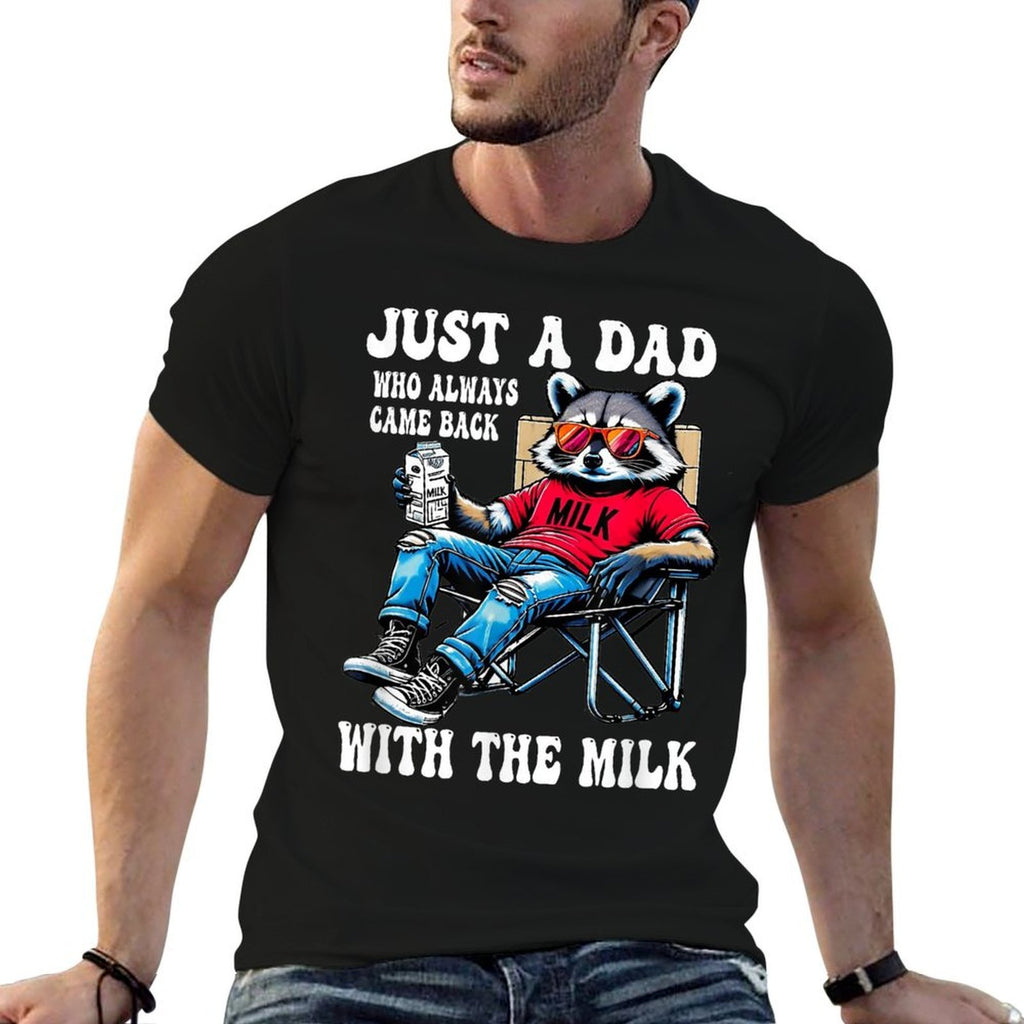 Just A Dad Who Came Back With The Milk Funny Father&#39;s Day  Fade-proof Color T-Shirt