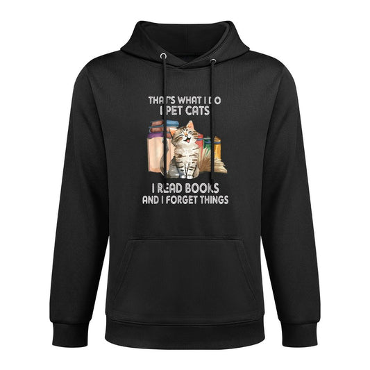 Thats What I Do I Pet Cats I Read Books And I Forget Things Unisex Design Hoodie