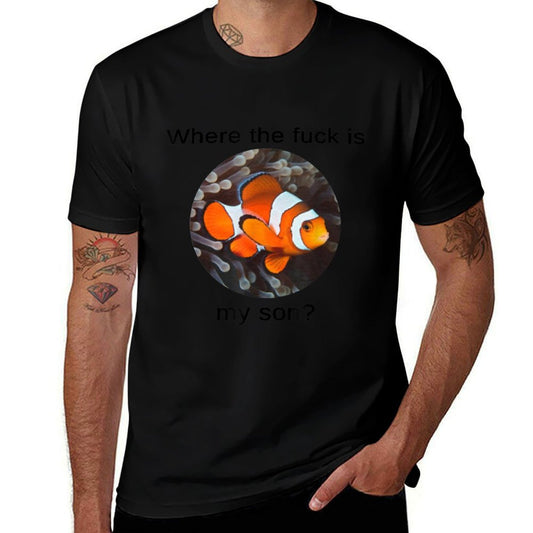 Where The Fuck Is My Son, Funny Clownfish Meme  Quick-drying T-Shirt