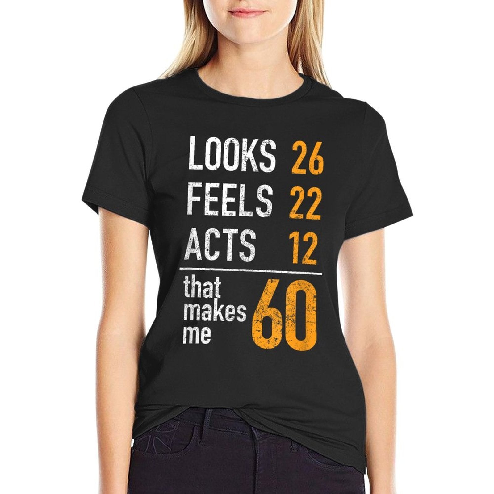 60th Birthday T Looks 26 Feels 22 Acts 12 Makes Me 60  Relaxed-fit T-Shirt