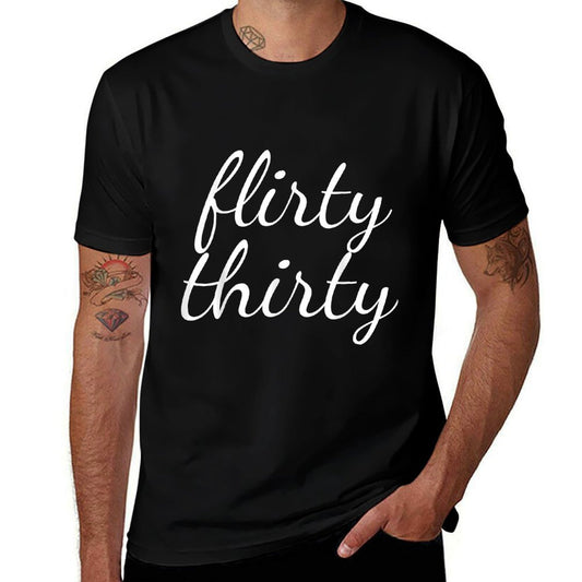 30th Birthday Women Flirty Thirty Years Old  Durable T-Shirt