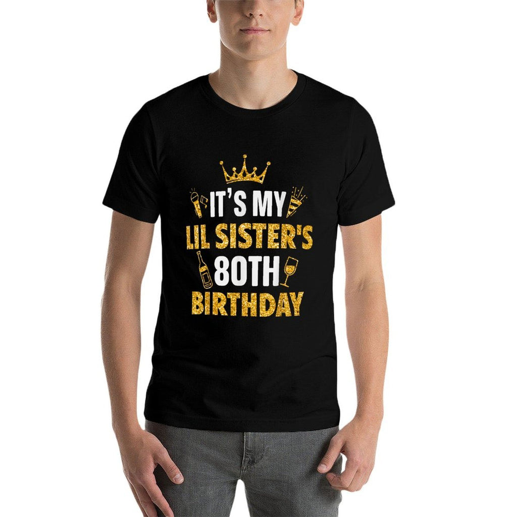 Sister It's My LIL SISTER's 80th Birthday 1945 80 Years Old  Graphic-printed T-Shirt