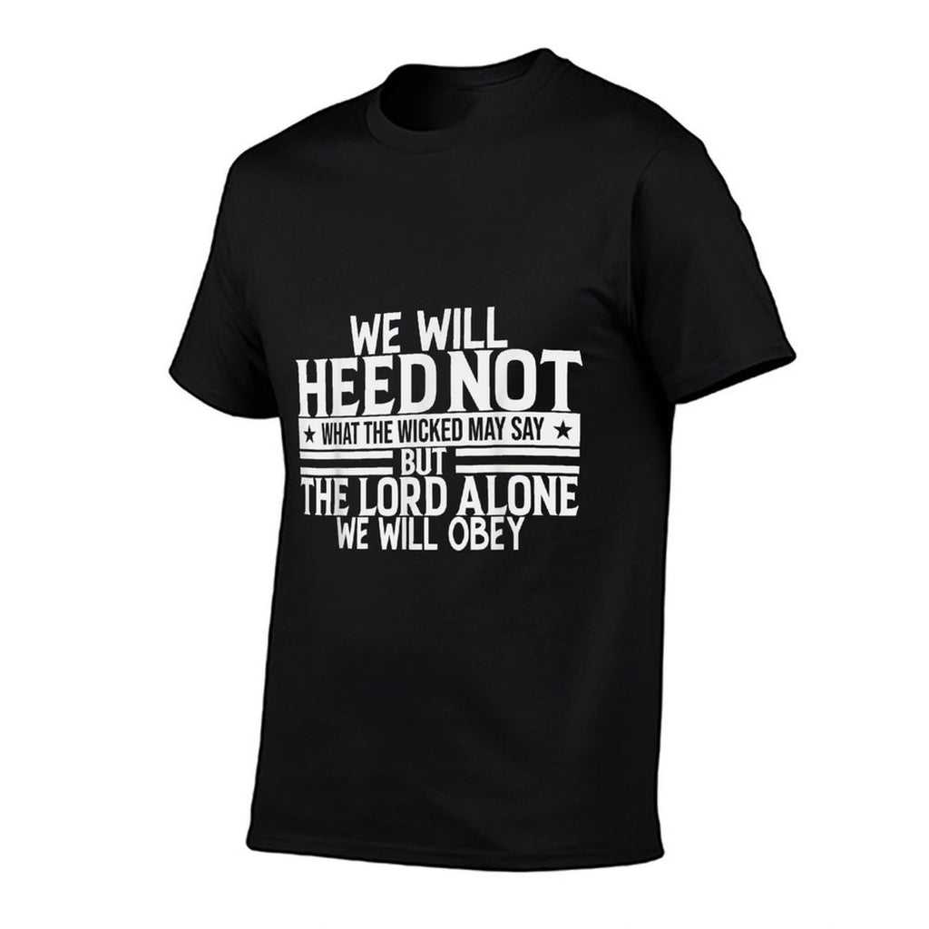 We Will Heed Not What The Wicked May Say  Durable T-Shirt