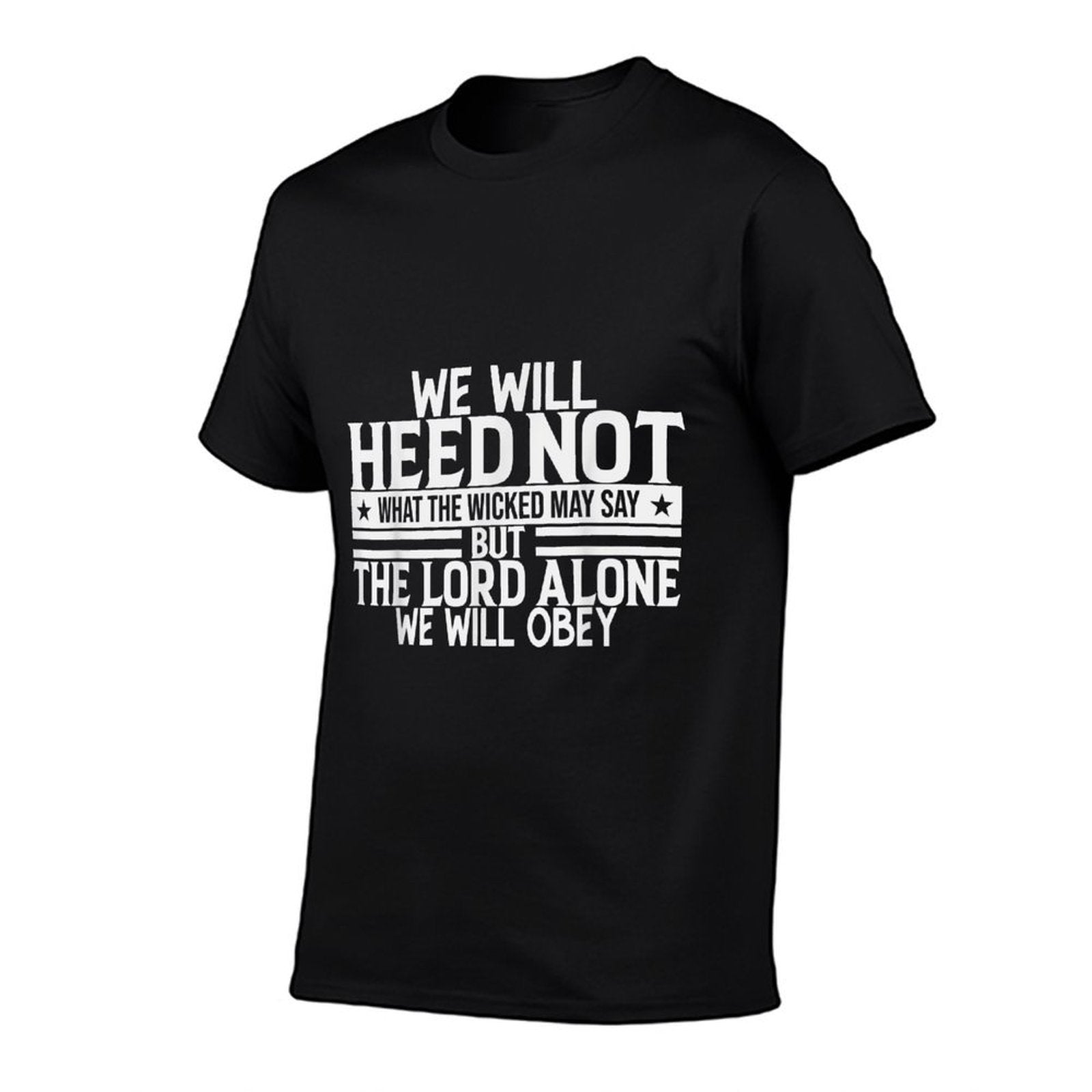 We Will Heed Not What The Wicked May Say  Durable T-Shirt