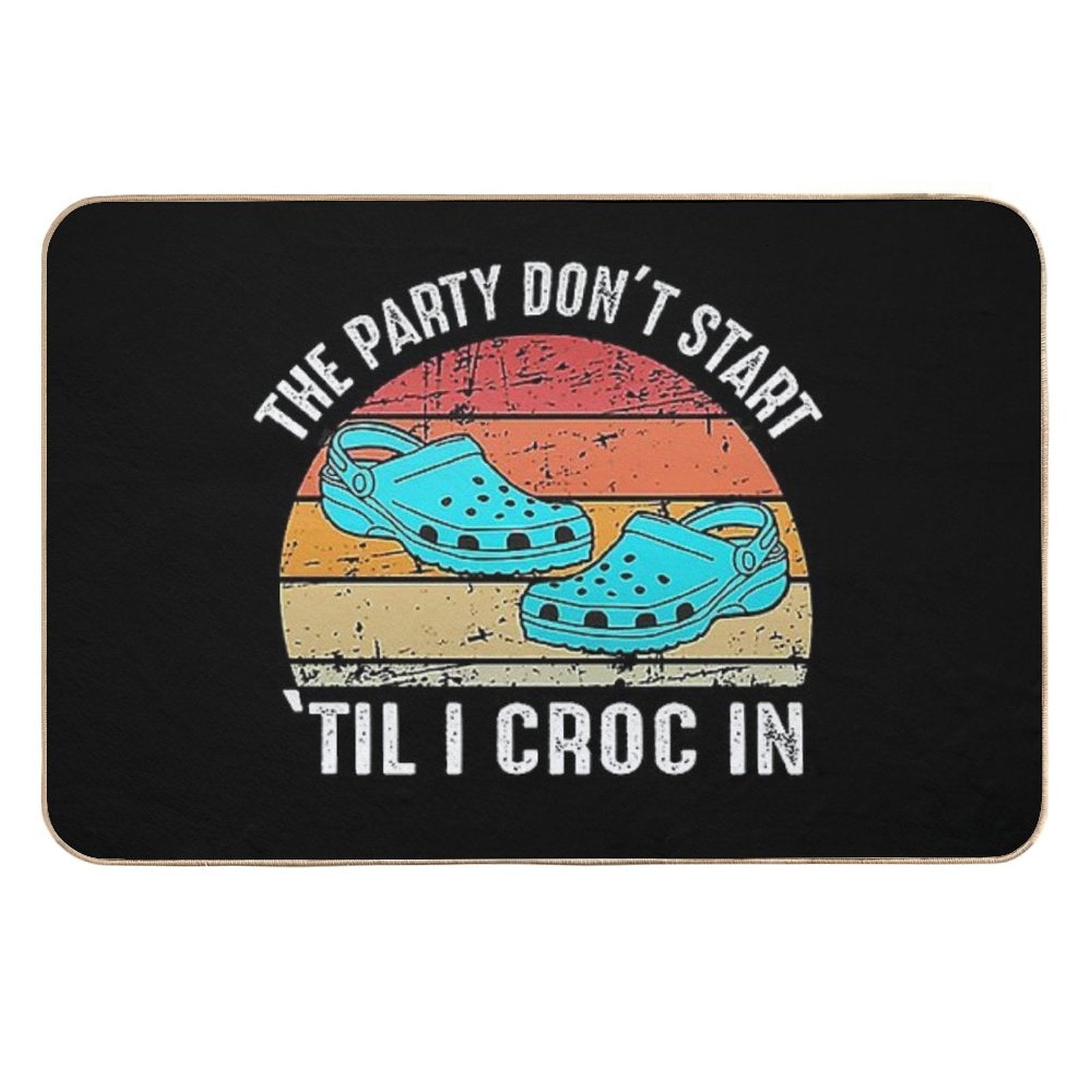 The Party Don't Start Till I Croc in Shirt Vintage Gift for Grandpa Durable Bath Mat