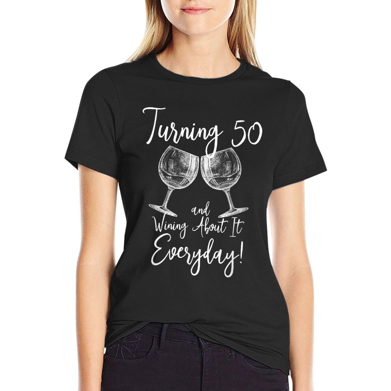 Turning 50 And Wining About It. 50th Birthday Wine T-shirt  Wrinkle-resistant T-Shirt