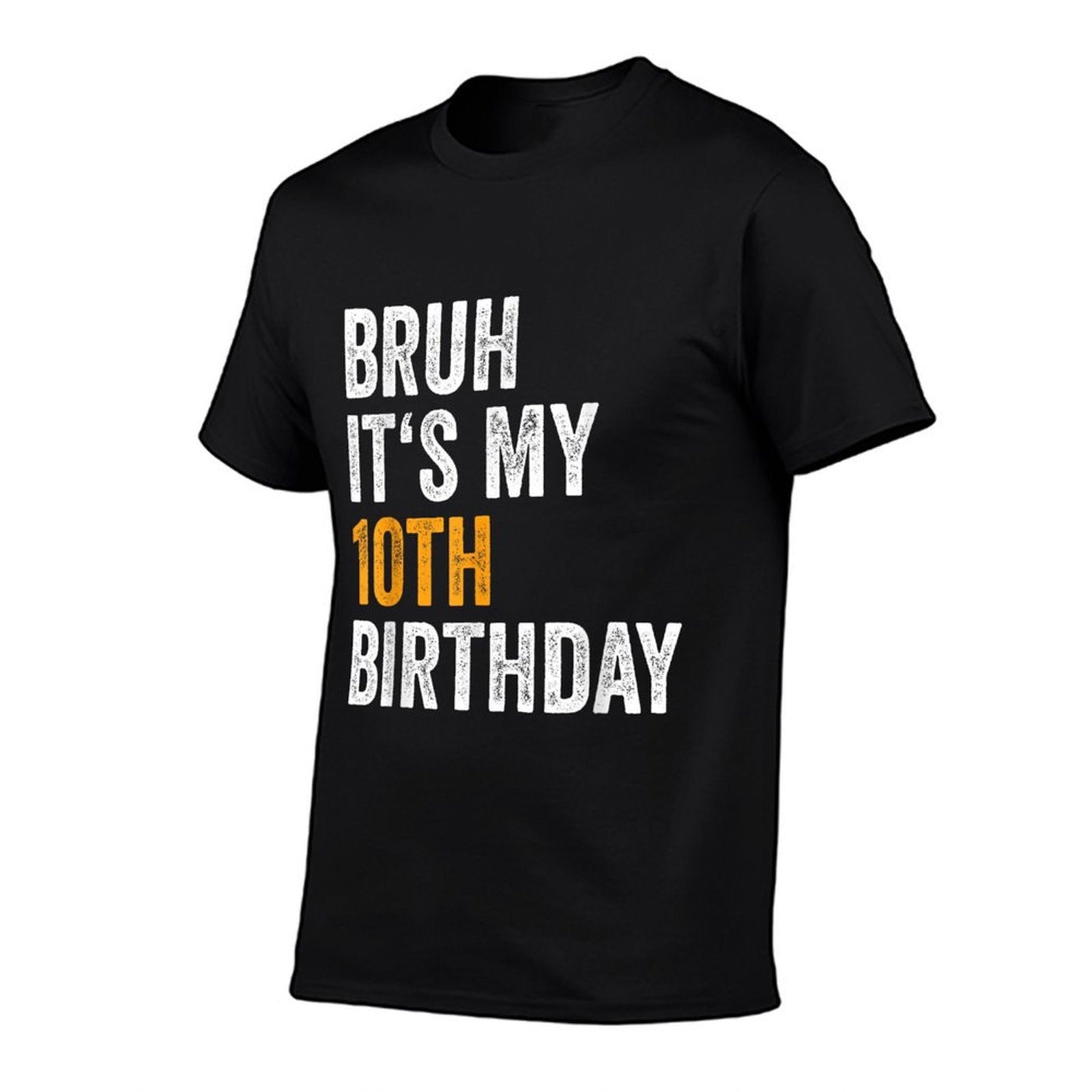 Bday Ten Year Old Girl Boy 2015 Bruh Its My 10th Birthday  High-quality Stitching T-Shirt