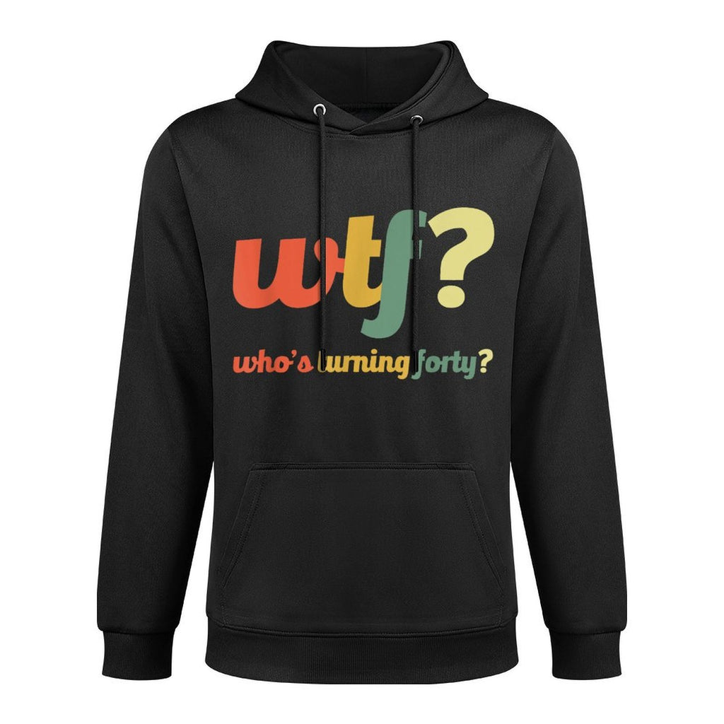 WTF Who's Turning Forty 40 Years Funny 40th Birthday Party Machine Washable Hoodie