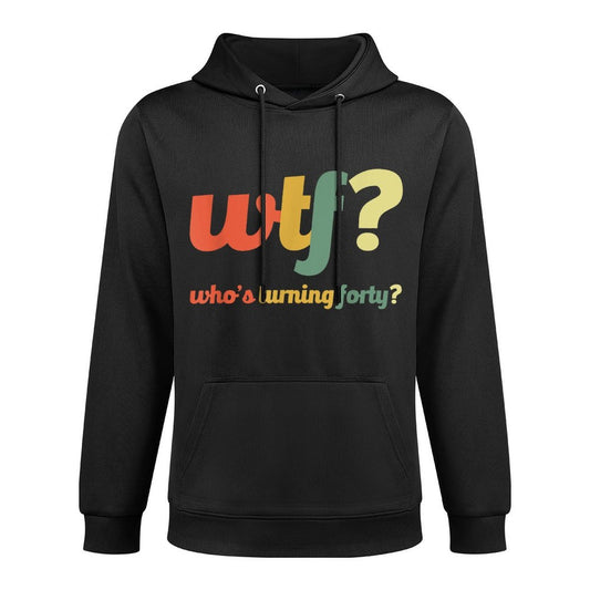 WTF Who's Turning Forty 40 Years Funny 40th Birthday Party Machine Washable Hoodie
