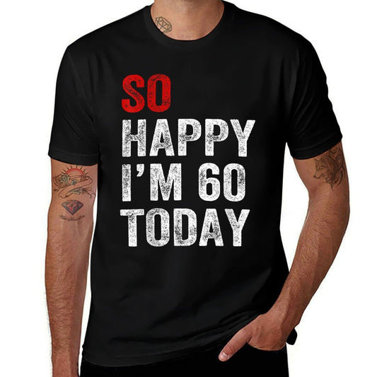 So Happy I'm 60 Today Funny 60th Birthday  Slim-fit Cut T-Shirt