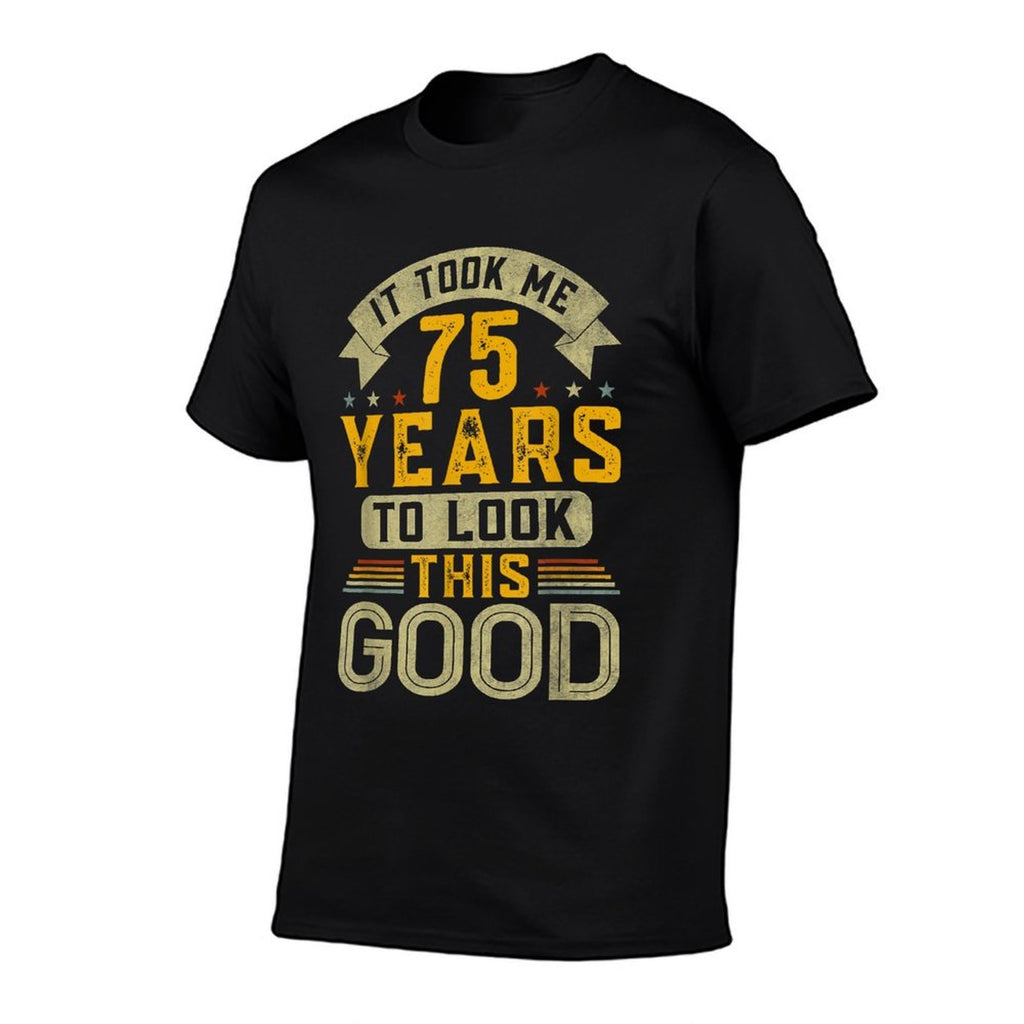 It Took Me 75 Years to Look This Good Funny 75th Birthday  Classic T-Shirt