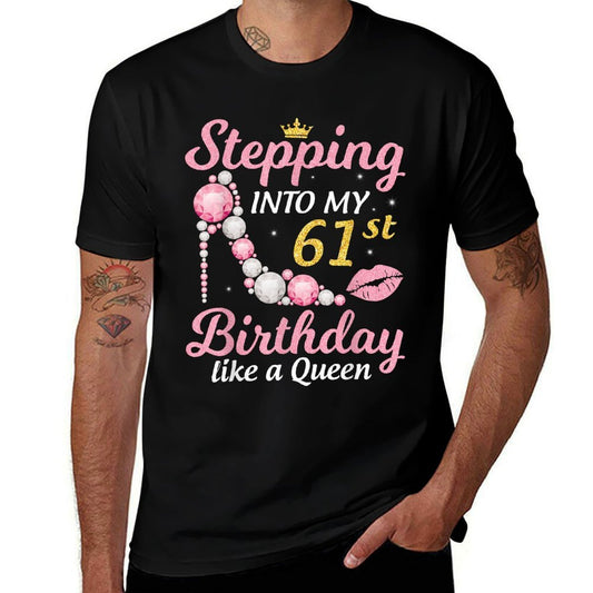 Stepping Into My 61st Birthday Like A Queen Happy To Me Mom  Cotton T-Shirt
