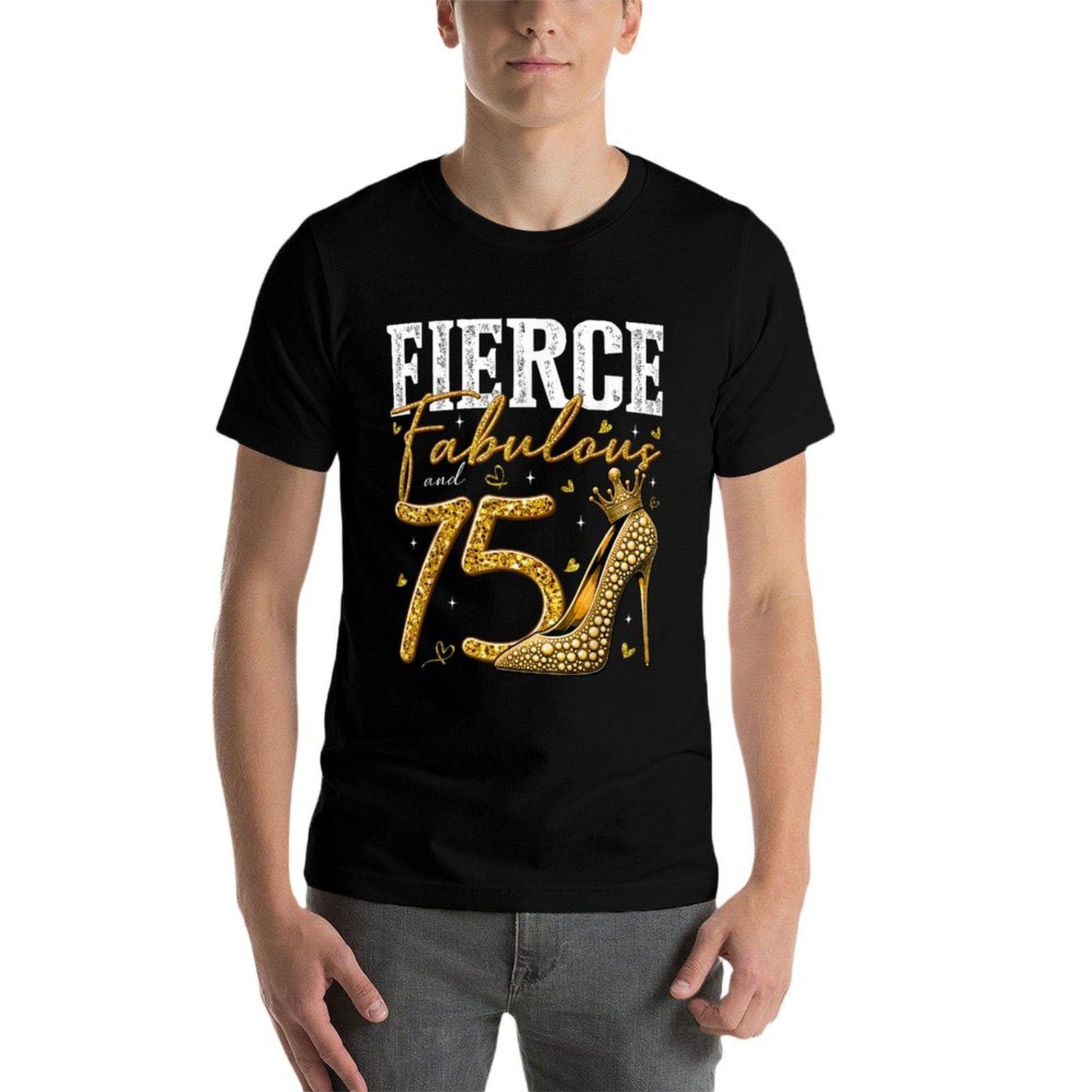 75th Birthday Fierce Fabulous And 75 Year Old Gifts Heels  Cotton T-Shirt