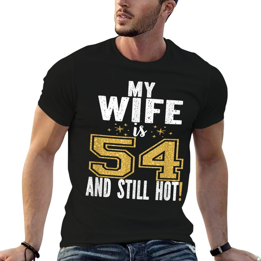 My Wife Is 54 And Still Hot 54th Birthday Gift For Her  Stretchy T-Shirt