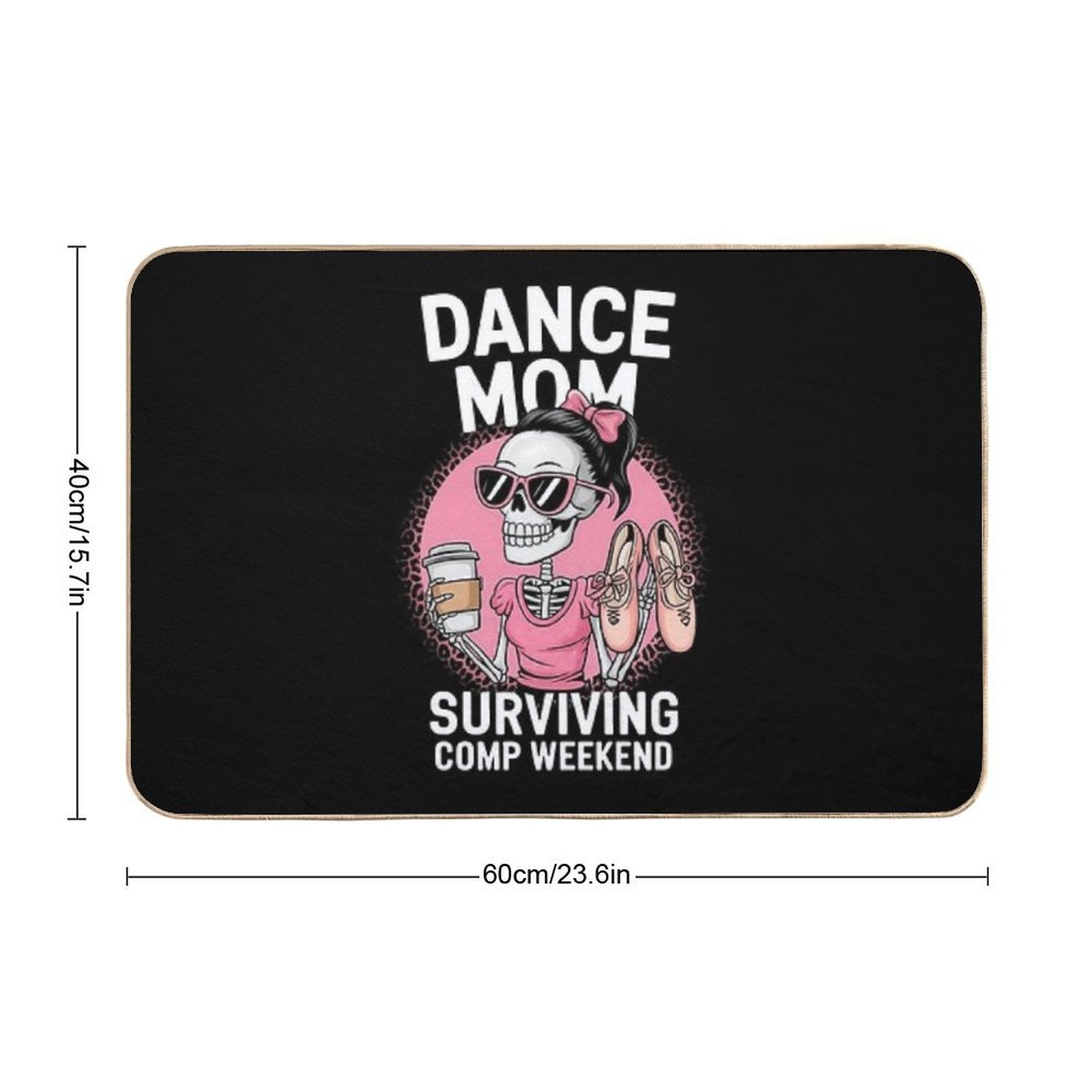 Dance Mom Surviving Comp Weekend Funny Skeleton  Stain-Proof Bath Mat