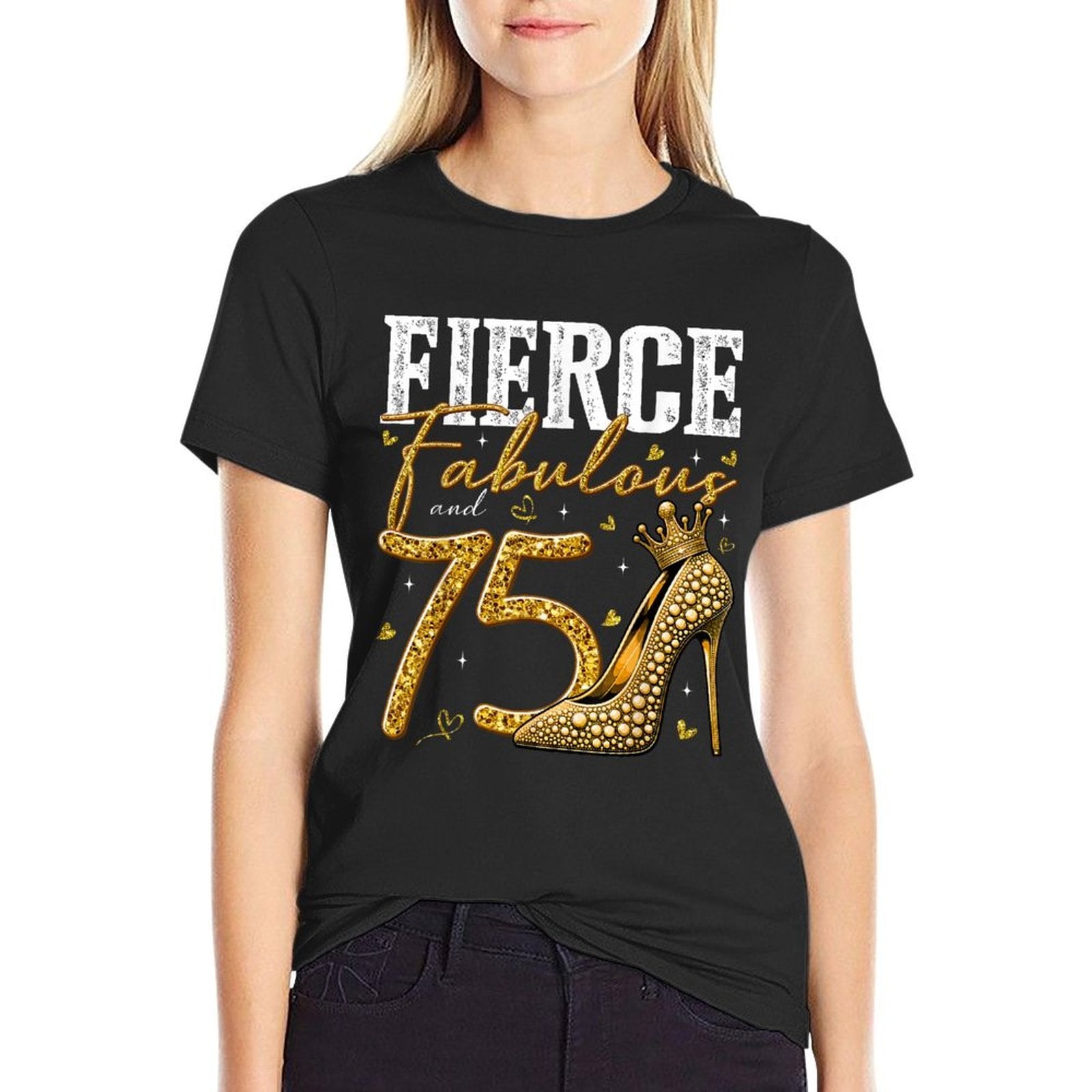 75th Birthday Fierce Fabulous And 75 Year Old Gifts Heels  Cotton T-Shirt