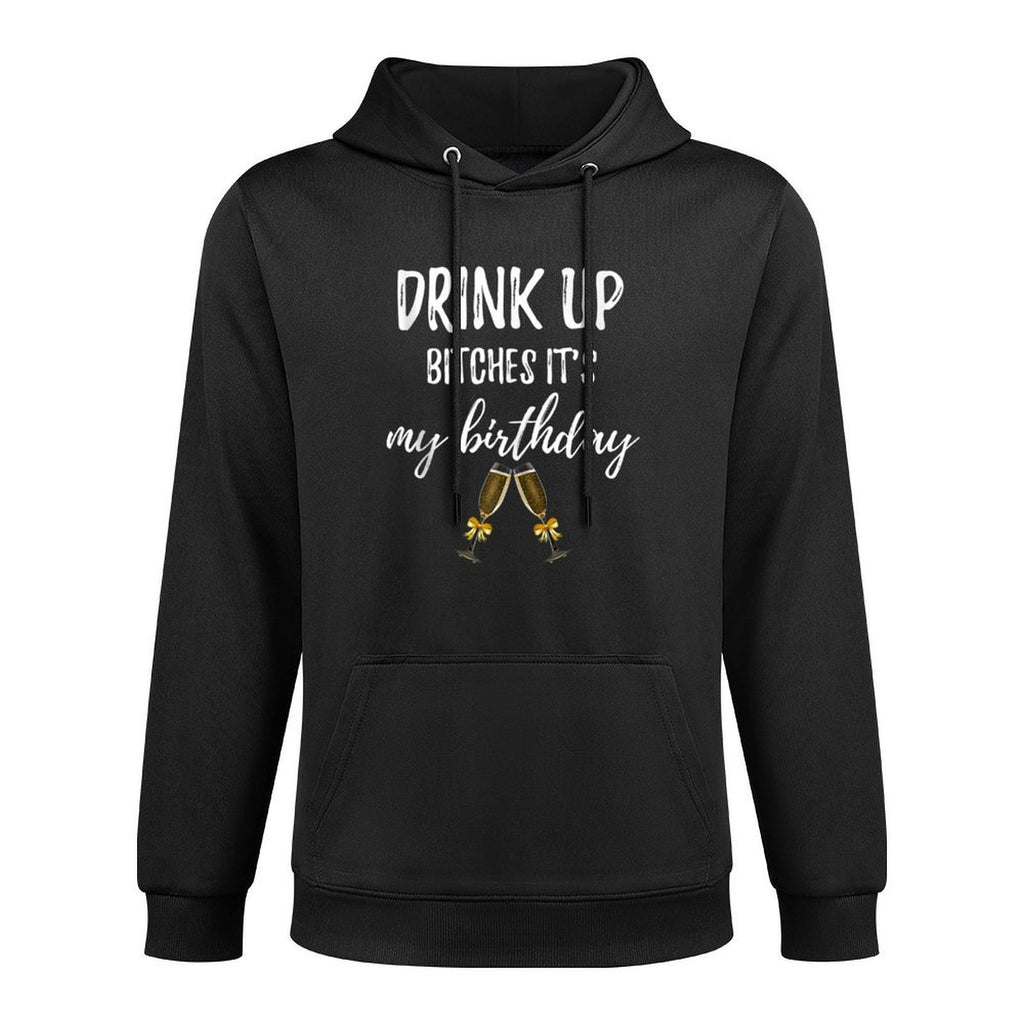 Drink Bitches It's My Birthday Funny 30th Gag Gift Idea Pilling-Resistant Hoodie