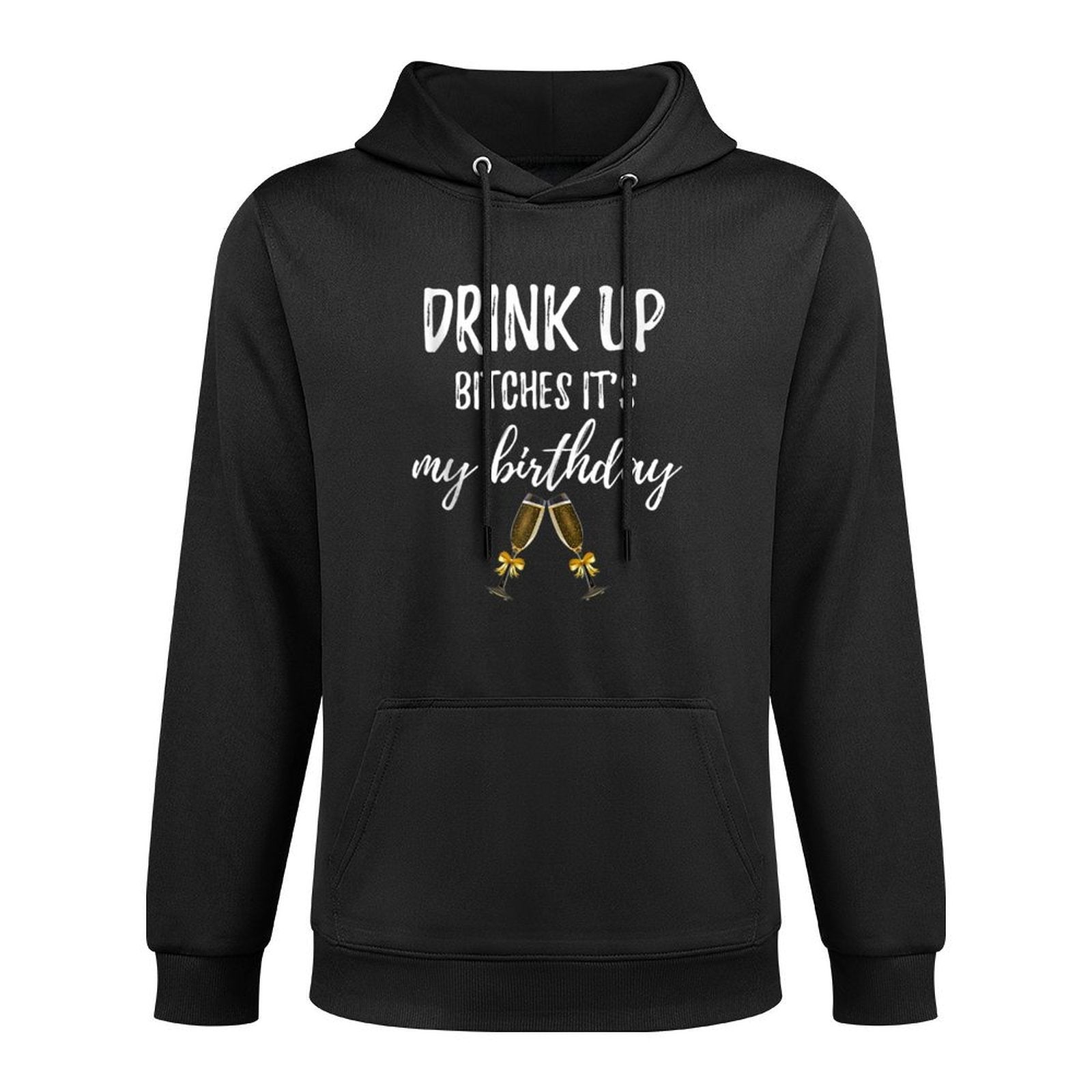 Drink Bitches It's My Birthday Funny 30th Gag Gift Idea Pilling-Resistant Hoodie