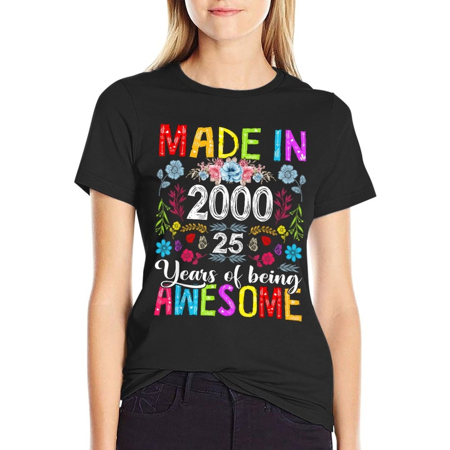 25 Years Old Made In 2000 Funny Floral 25th Birthday Women  Fade-proof Color T-Shirt