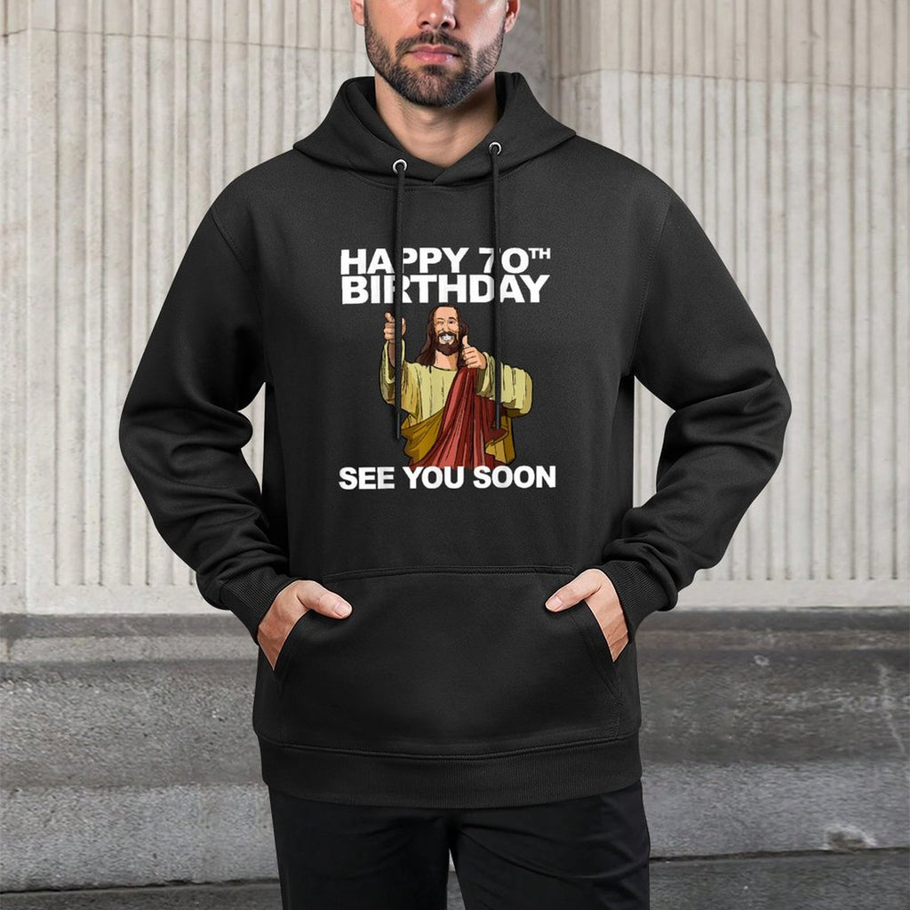 Jesus Happy 70th Birthday See You Soon Group Birthday Shrink-Resistant Hoodie