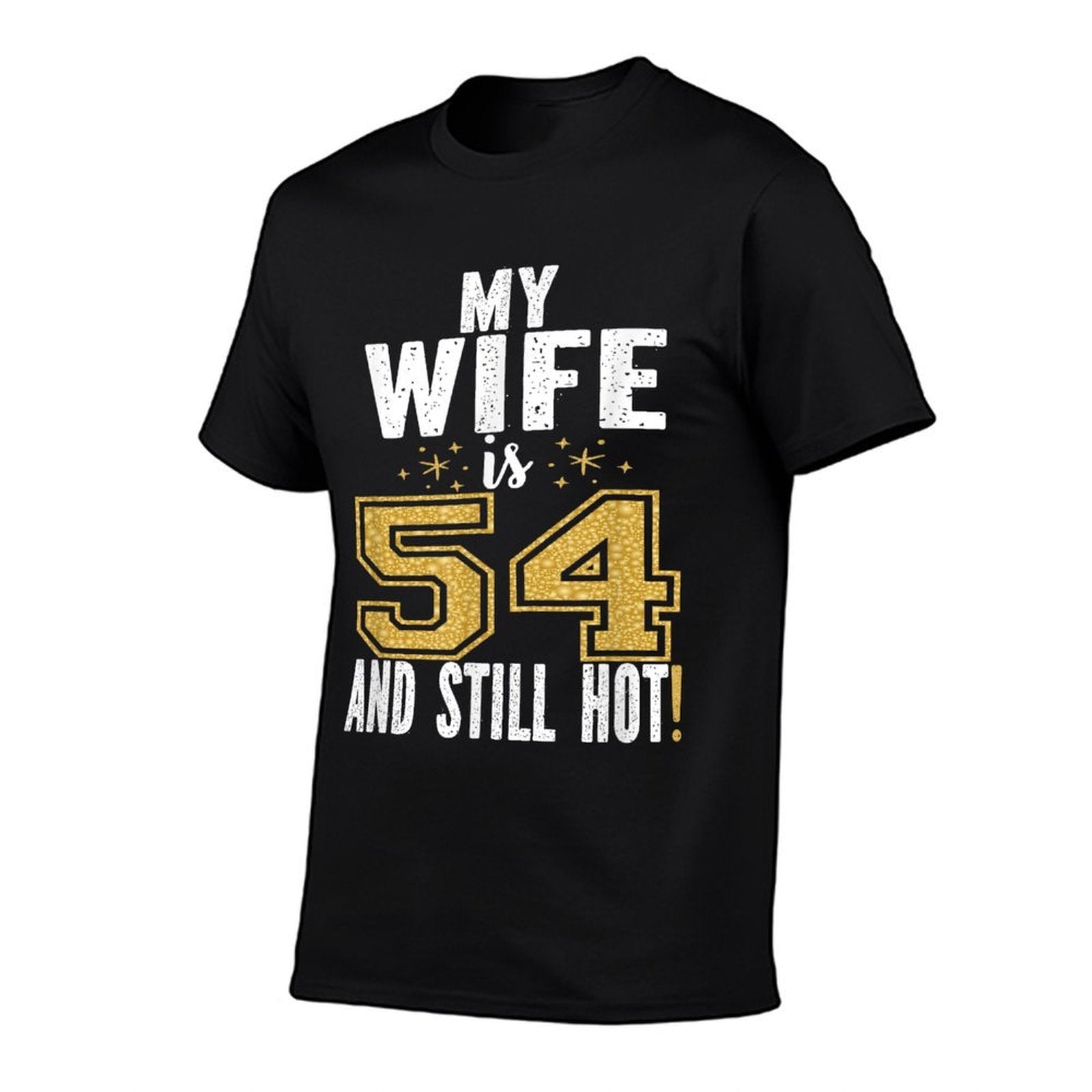 My Wife Is 54 And Still Hot 54th Birthday Gift For Her  Stretchy T-Shirt