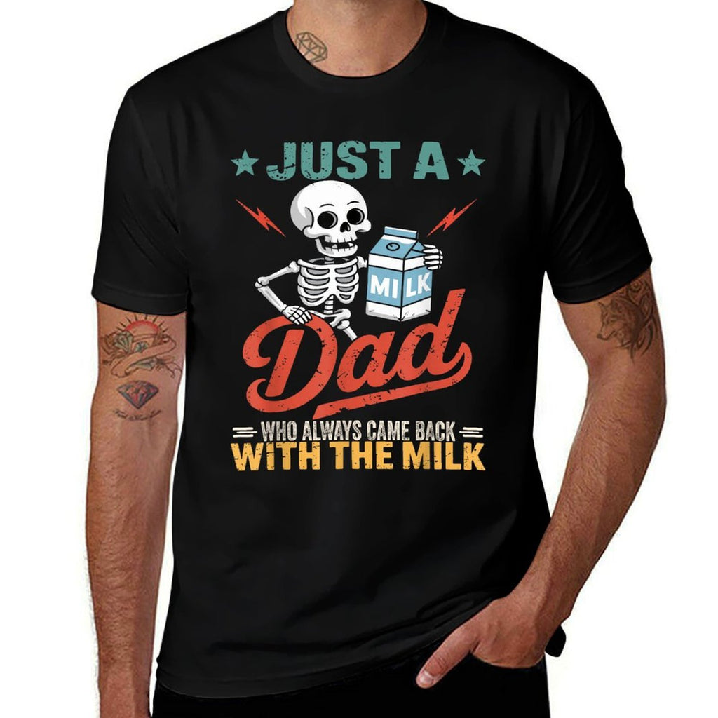 Just A Dad Who Always Came Back with The Milk  Affordable Price T-Shirt