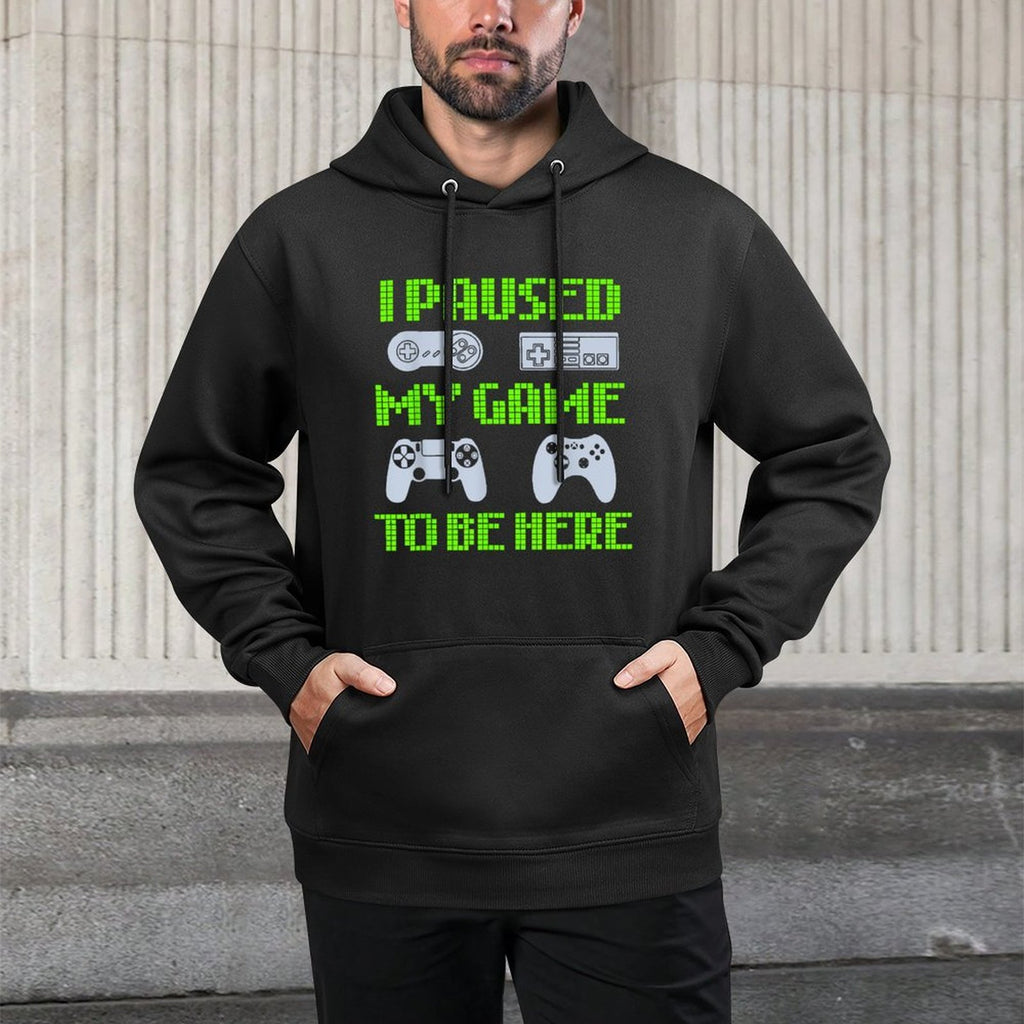 I Paused My Game To Be Here Funny Video Gamer Cotton-Polyester Blend Hoodie