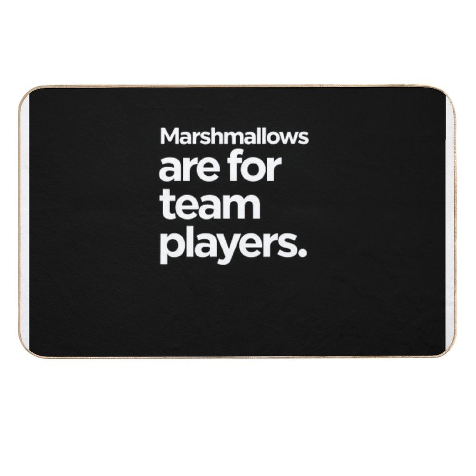 Marshmallows Are for Team Players  High-Traffic Bath Mat