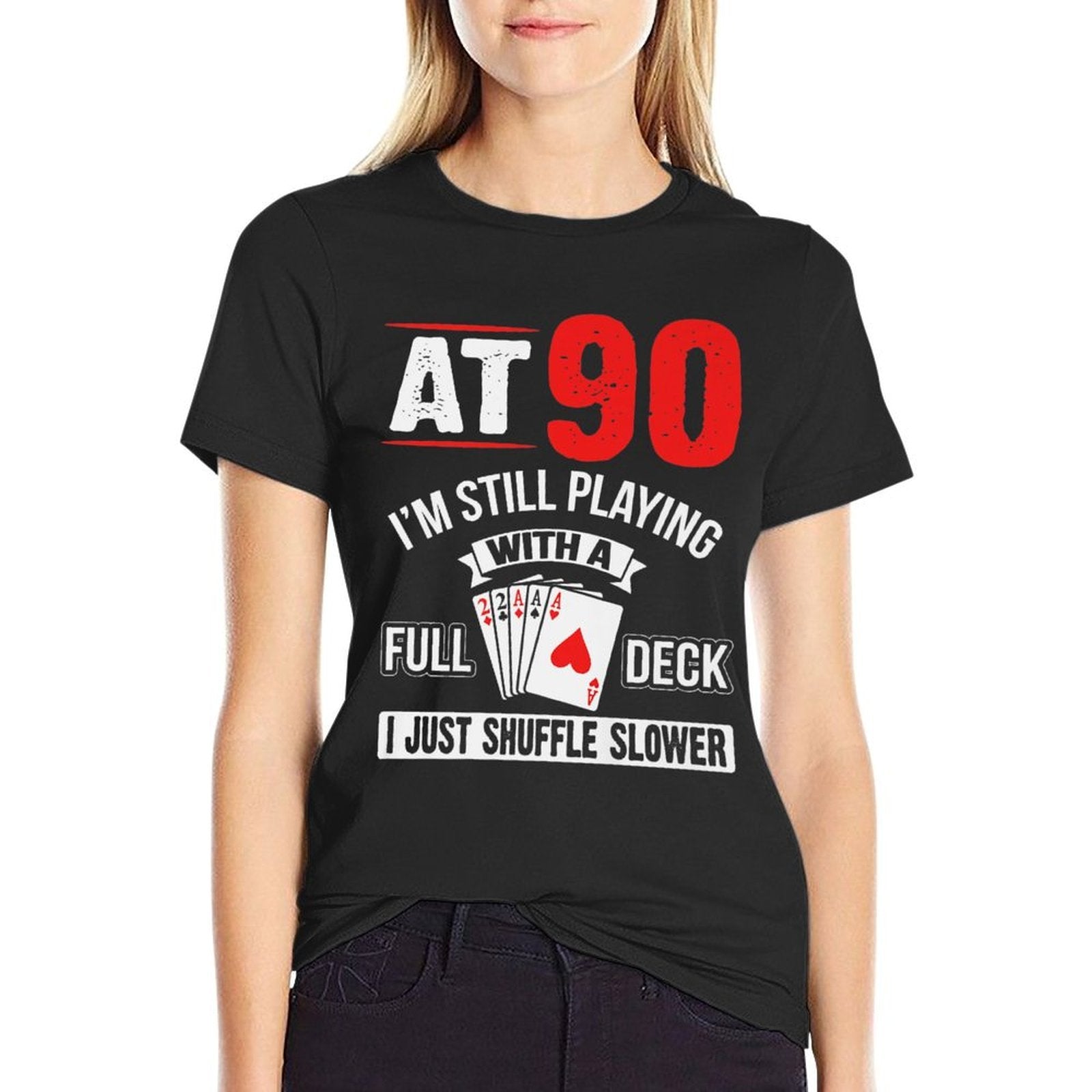 At 90 I'm Still Playing With A Full Deck Cards Birthday Premium  Lightweight T-Shirt