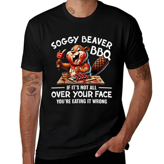 Soggy Beaver Bbq If Its Not All Over Your Face Beaver Men  Versatile T-Shirt