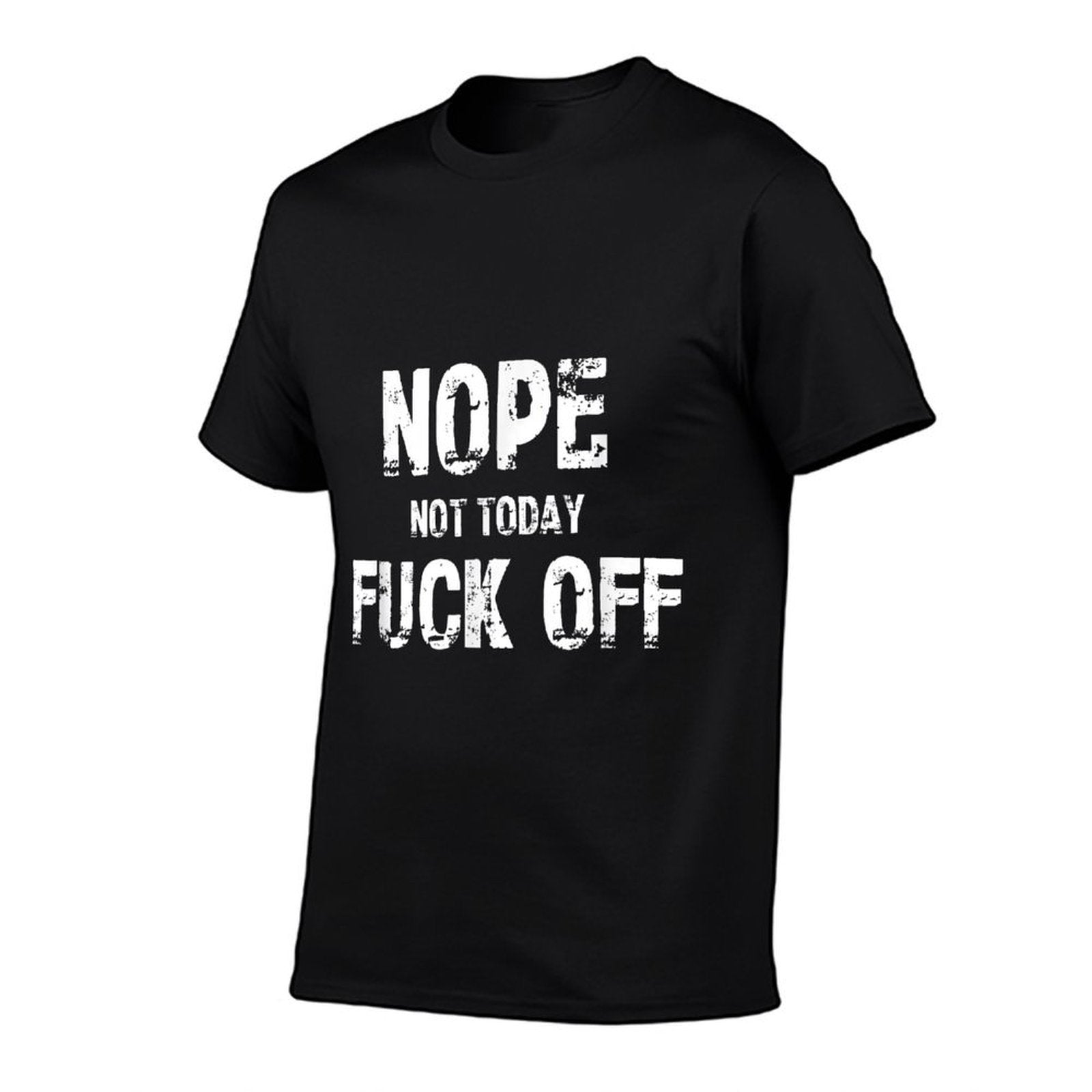 Nope Not Today Fuck Off - Funny Ass Nope  Wrinkle-resistant T-Shirt