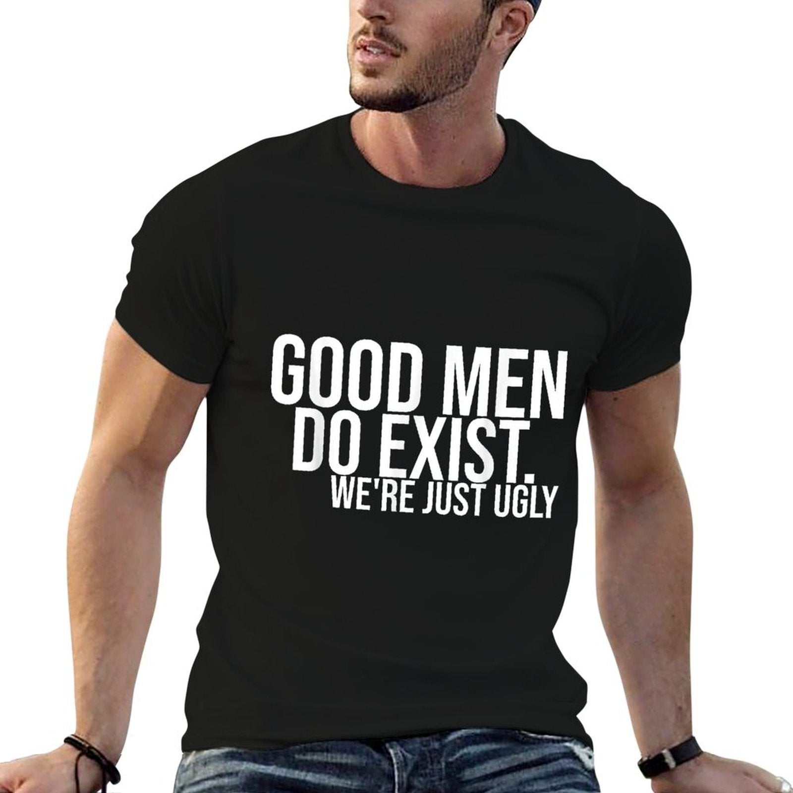 Good Men Still Exist We're Just Ugly  Polyester Blend T-Shirt