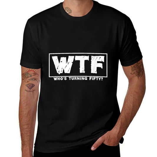 WTF Who's Turning Fifty 50th Birthday  Rolled Sleeves T-Shirt