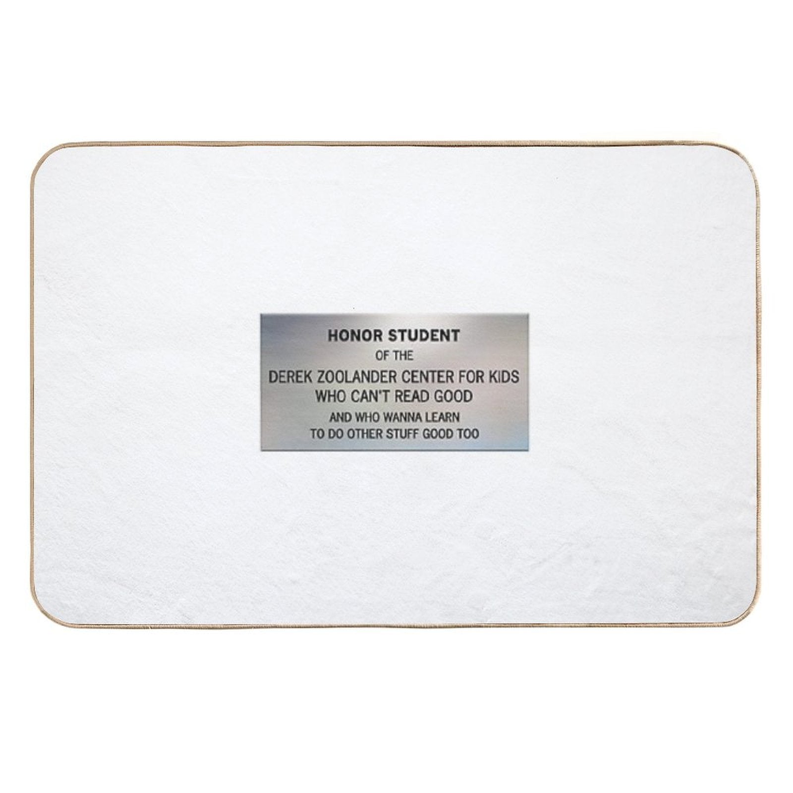 Honor Student - Derek Zoolander Center For Kids Who Can't Read Good  Multi-Purpose Bath Mat