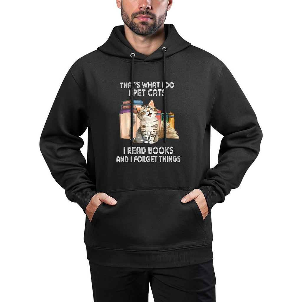 Thats What I Do I Pet Cats I Read Books And I Forget Things Unisex Design Hoodie