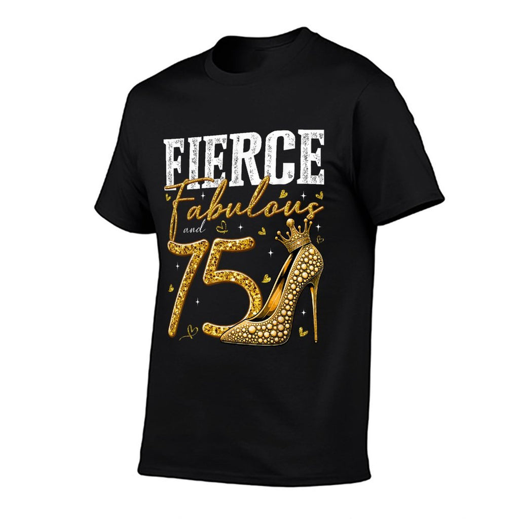 75th Birthday Fierce Fabulous And 75 Year Old Gifts Heels  Cotton T-Shirt