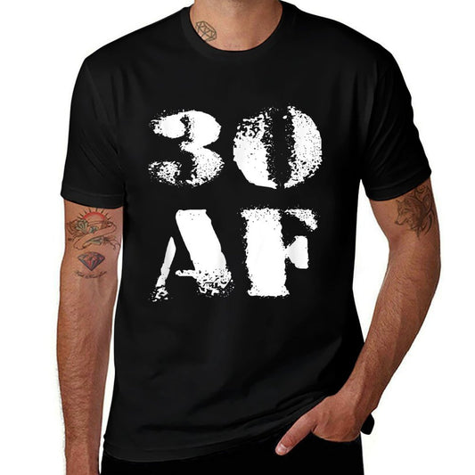30 AF - 30th Thirty Birthday Gift  Odor-resistant T-Shirt