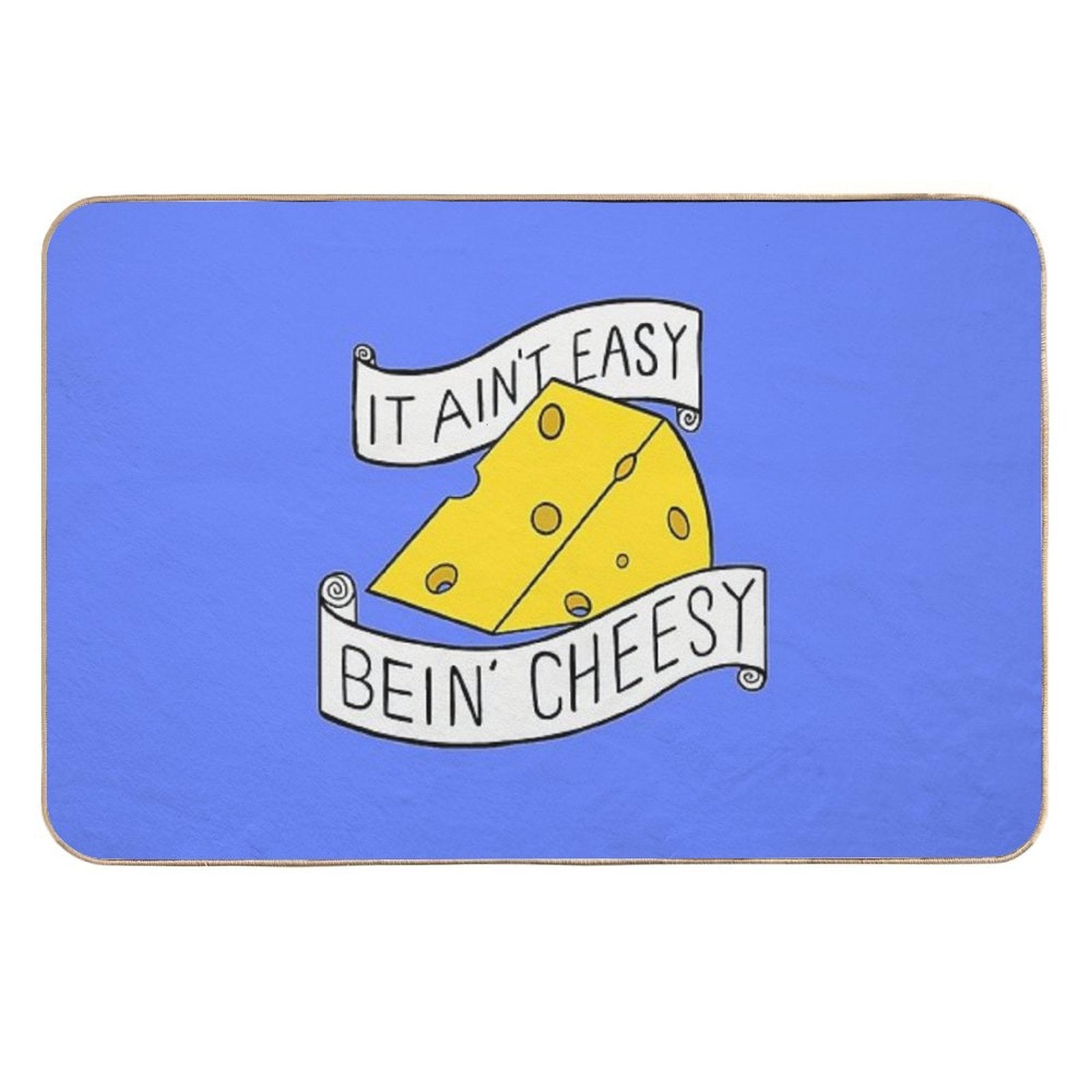 It Ain't Easy Bein' Cheesy Durable Bath Mat
